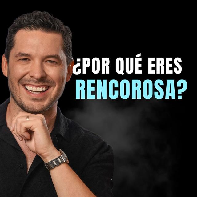 ¿Es sano ser una persona rencorosa? | Jorge Lozano H. RADIO - podcast episode cover