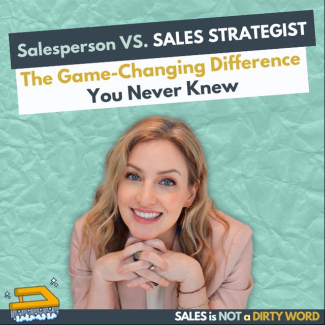 Salesperson vs. Sales Strategist: The Game-Changing Difference You Never Knew - podcast episode cover