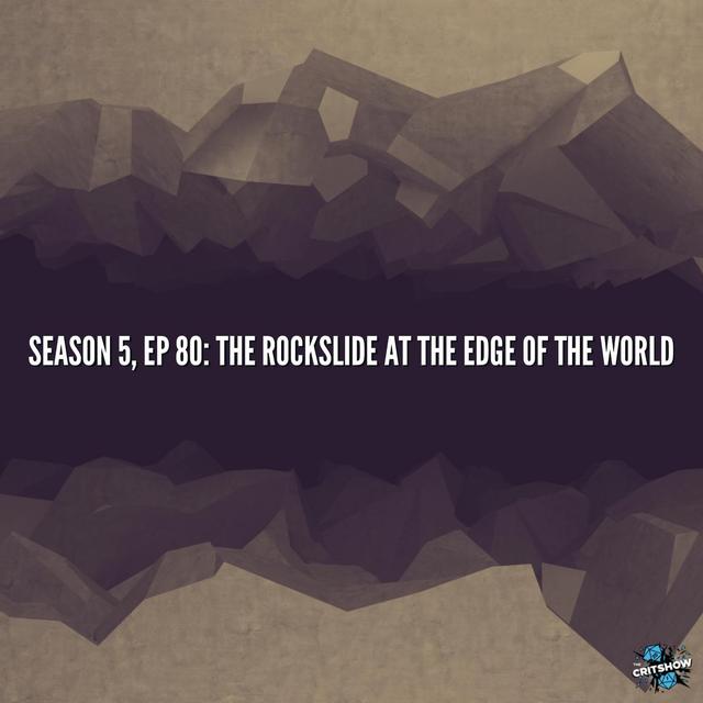 The Rockslide at the Edge of the World (S5, E80) - podcast episode cover