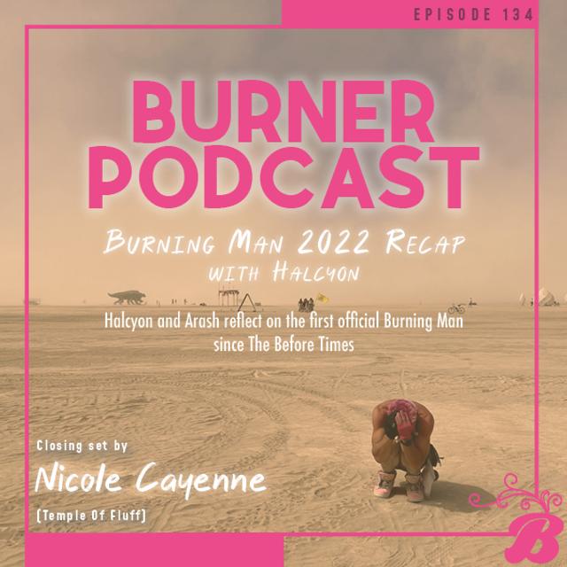Episode 134: Burning Man 2022 Recap with Halcyon - podcast episode cover