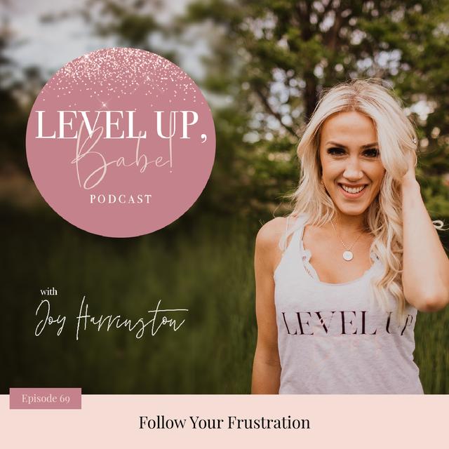 69. Follow Your Frustration - podcast episode cover