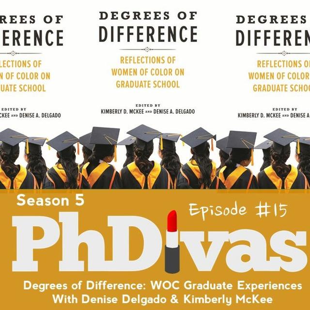 S5E15 | Degrees of Difference: WOC Graduate Experiences with Denise Delgado & Kim McKee - podcast episode cover
