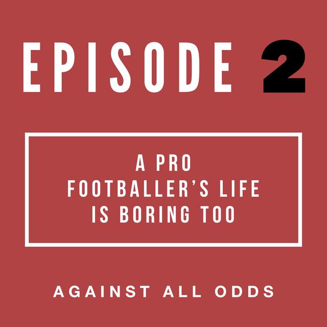 A Pro Footballer's Life is Boring Too... - podcast episode cover