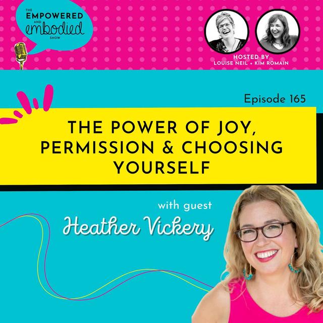 The Power of Joy, Permission & Choosing Yourself with Heather Vickery - podcast episode cover