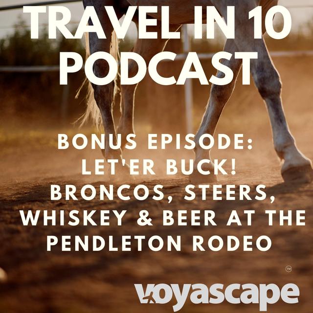 Bonus Episode - Let'er Buck! Broncos, Steers, Whiskey & Beer at the Pendleton Rodeo (from Hidden Trails of Oregon) - podcast episode cover