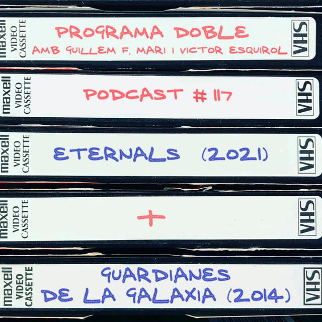 Programa Doble #117: Eternals + Guardianes de la galaxia - podcast episode cover