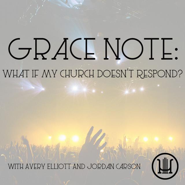 Grace Note: What If My Church Doesn't Respond? with Avery Elliott and Jordan Carson - podcast episode cover