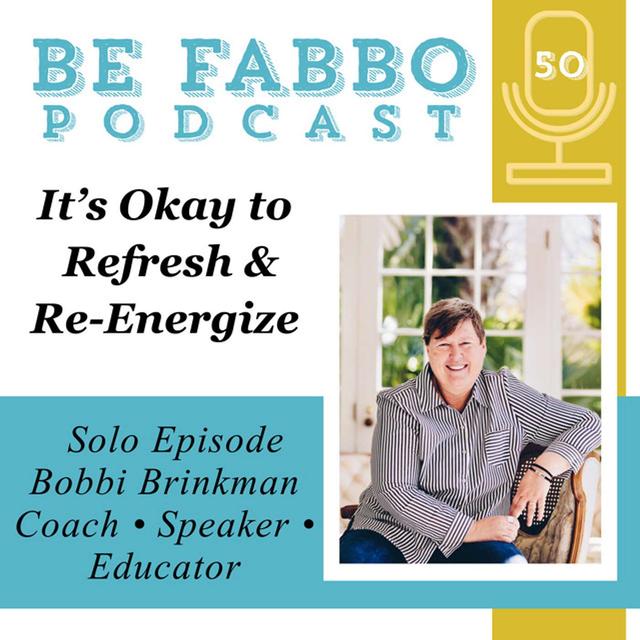 50: It's Okay to Refresh + Re-energize - podcast episode cover