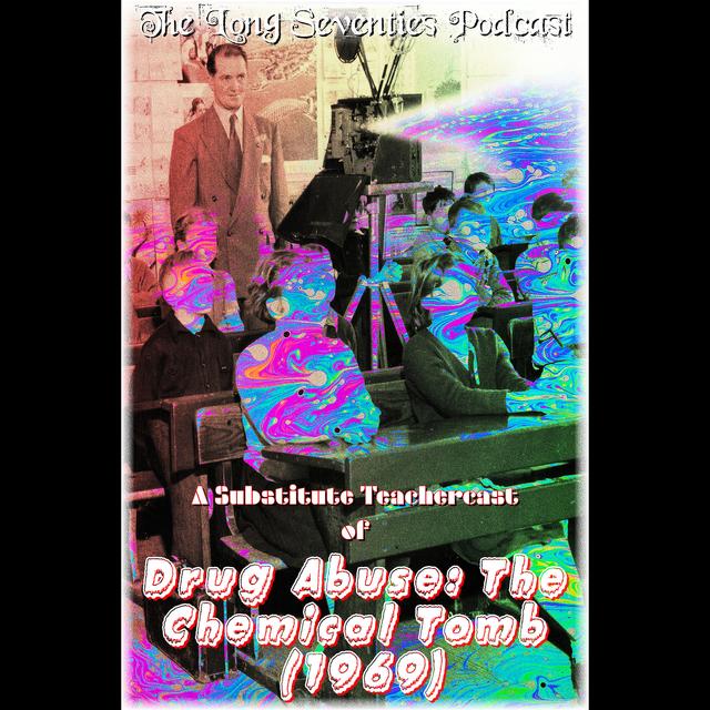 Substitute Teachercast — Drug Abuse: The Chemical Tomb (1969) - podcast episode cover