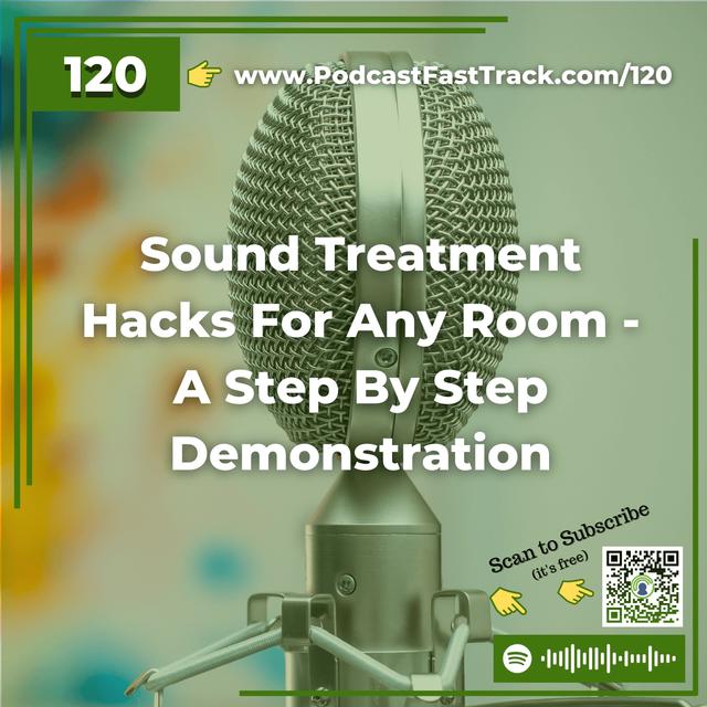120: Sound Treatment Hacks For Any Room – A Step By Step Demonstration - podcast episode cover