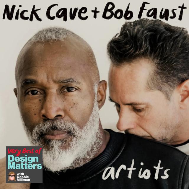Best of Design Matters: Nick Cave & Bob Faust - podcast episode cover