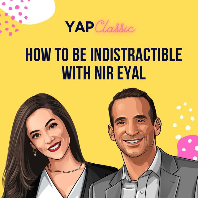 YAPClassic: Nir Eyal on Being Indistractable - podcast episode cover