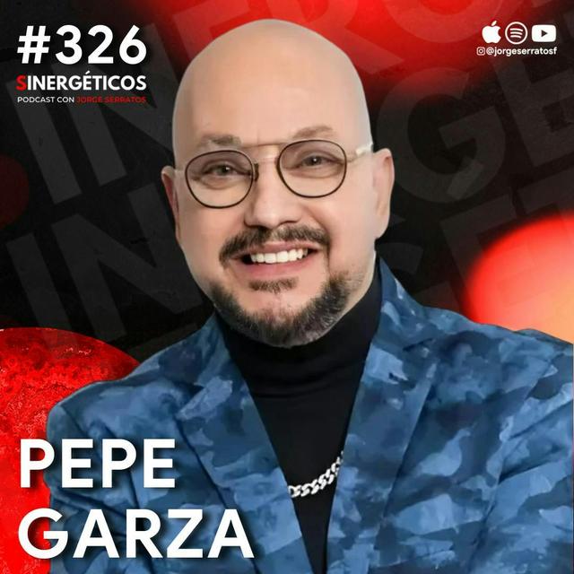 Las cosas que tendrás que SOPORTAR si quieres ser EXITOSO | Pepe Garza | #326 SINERGÉTICOS - podcast episode cover