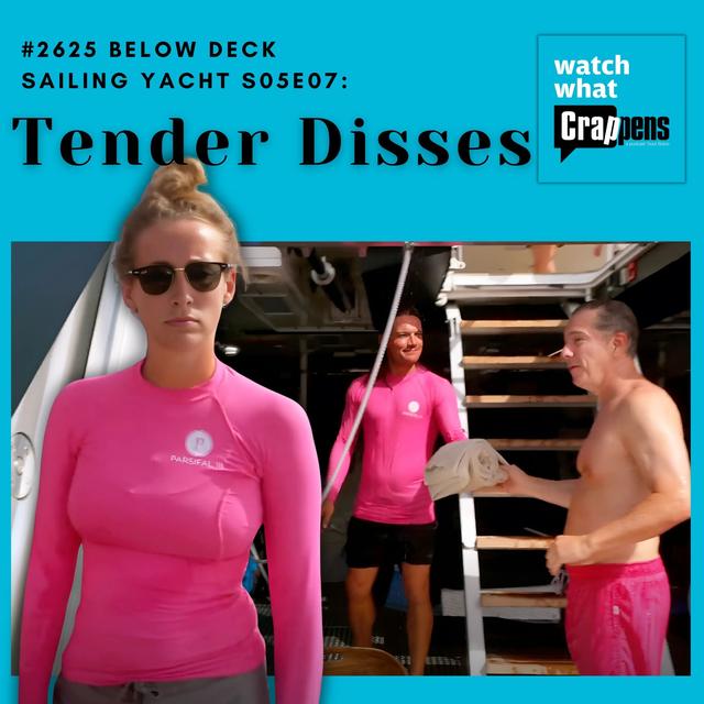 #2625 Below Deck Sailing Yacht S05E07: Tender Disses - podcast episode cover