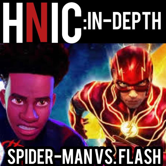 HNIC INDEPTH PART 2: FULL REVIEW OF THE FLASH AND SPIDER-MAN: ACROSS THE SPIDERVERSE - podcast episode cover