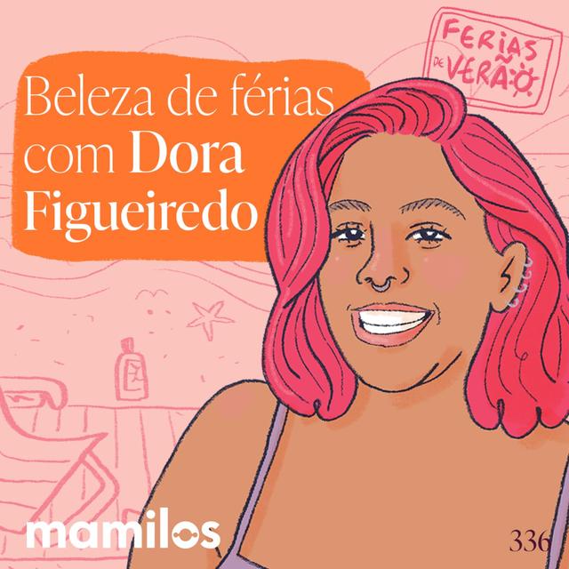 Beleza de Férias com Dora Figueiredo - podcast episode cover