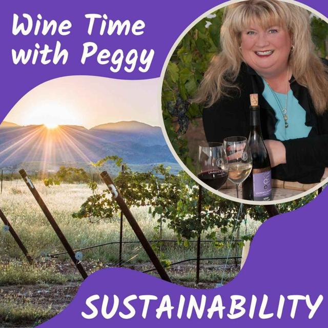 Wine Time with Peggy - Sustainability Practices - podcast episode cover