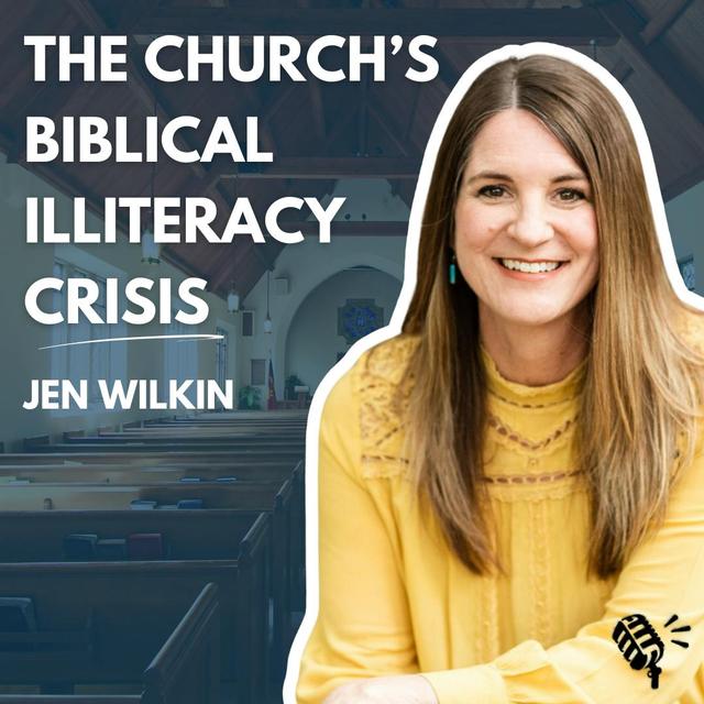 Does the Church Have a Crisis of Biblical Illiteracy? Jen Wilkin - podcast episode cover