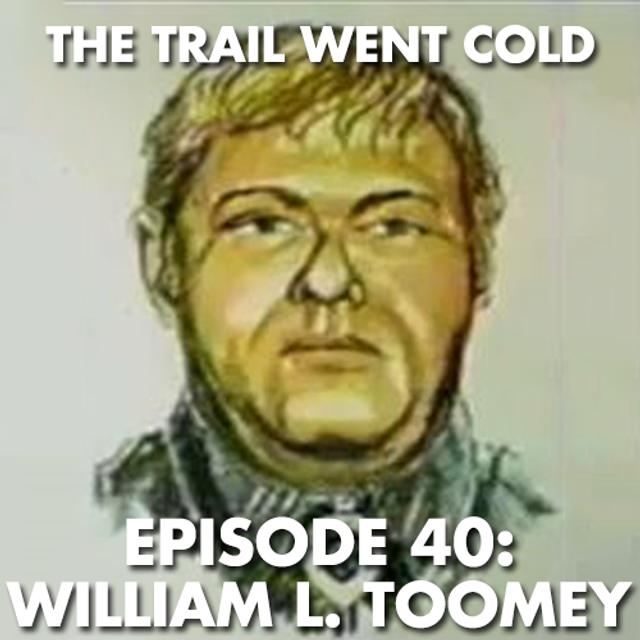 The Trail Went Cold - Episode 40 - William L. Toomey - podcast episode cover