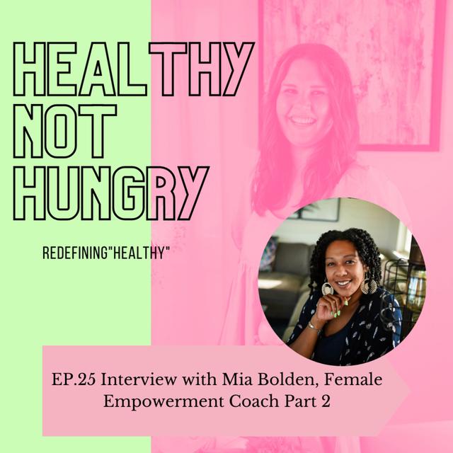 Ep 25: Interview with Mia Bolden Female Empowerment Coach Part 2 - podcast episode cover