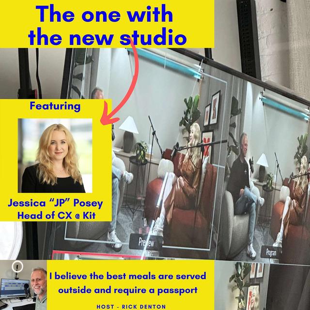 The one with the new studio - Jessica “JP” Posey, Senior Director of CX for Kit E217 - podcast episode cover