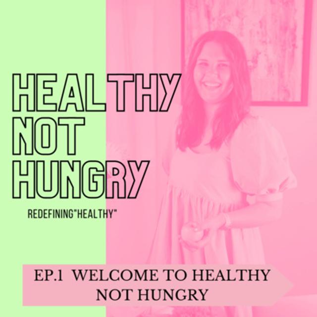 Ep 1: Healthy NOT Hungry Podcast - podcast episode cover