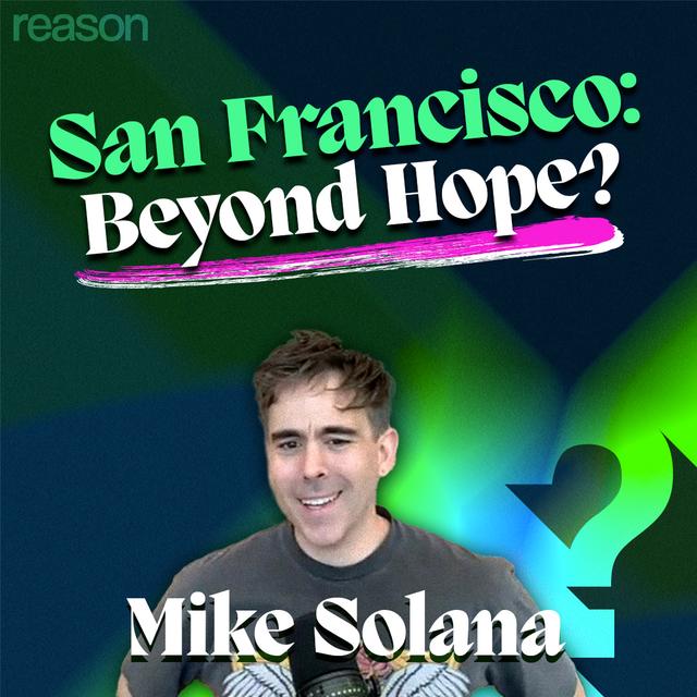 Mike Solana: Can San Francisco Be Saved? - podcast episode cover