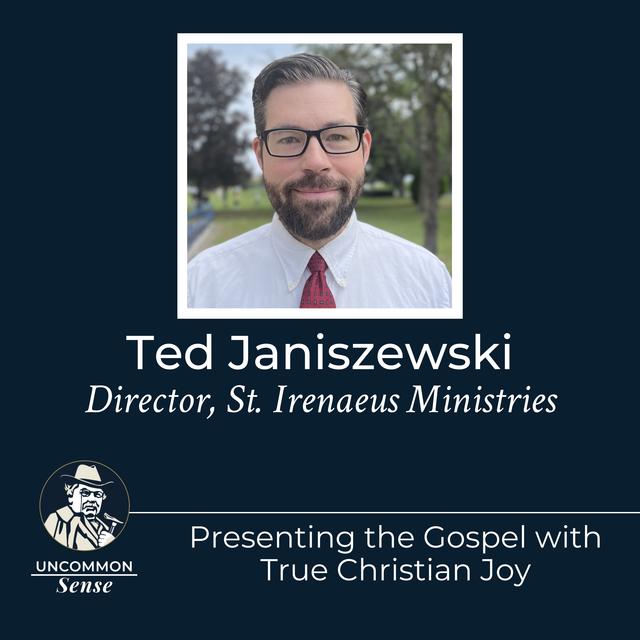 Presenting the Gospel with True Christian Joy, with Ted Janiszewski - podcast episode cover