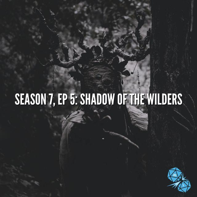Shadow of The Wilders (S7, E5) - podcast episode cover
