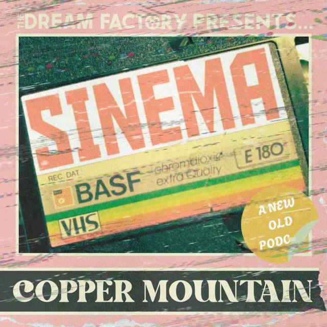 Copper Mountain (Sinema) - podcast episode cover