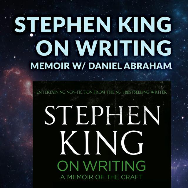 Ep. 094 - Stephen King On Writing Memoir w/ Daniel Abraham - podcast episode cover