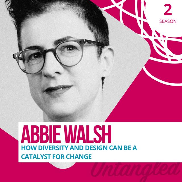 S2E1: Abbie Walsh - How diversity and design can be a catalyst for change - podcast episode cover