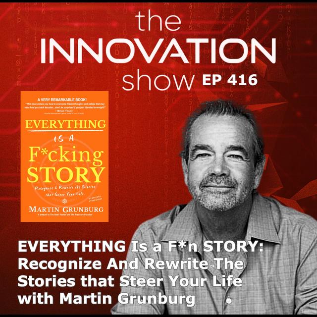 Everything Is a Story - Martin Grunburg - podcast episode cover