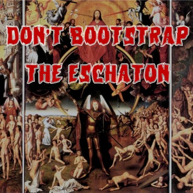 227. Don’t Bootstrap the Eschaton - podcast episode cover