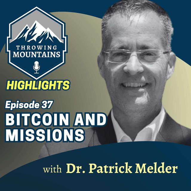 HIGHLIGHTS: An Innovative Approach to Missions Using Bitcoin with Dr. Patrick Melder - podcast episode cover