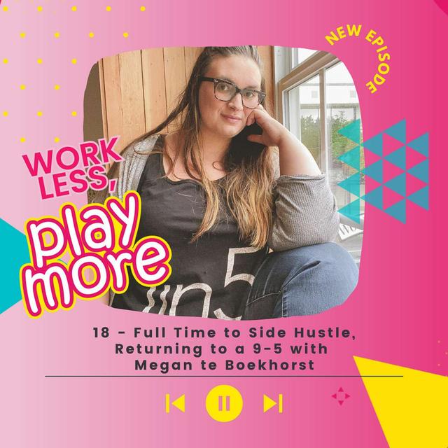 Full Time to Side Hustle, Returning to 9-5 with Megan te Boekhorst - podcast episode cover