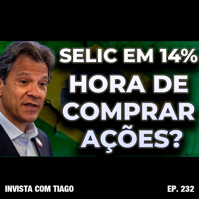 Ep. 232 - COMPRAR AÇÕES E FIIS COM SELIC A 14% FAZ SENTIDO? - podcast episode cover