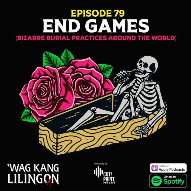 EPISODE 79: END GAMES (Bizarre Burial Practices Around The World) - podcast episode cover