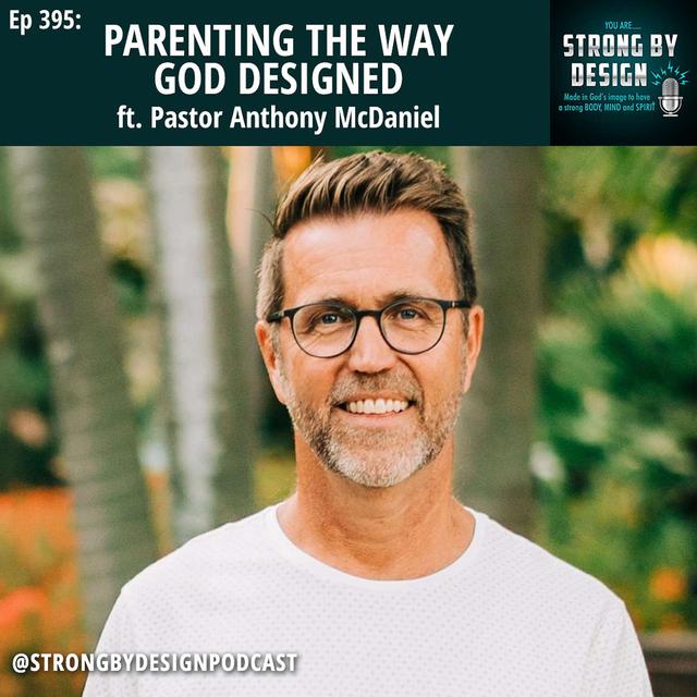 Ep 395 Parenting the Way God Designed ft. Pastor Anthony McDaniel - podcast episode cover