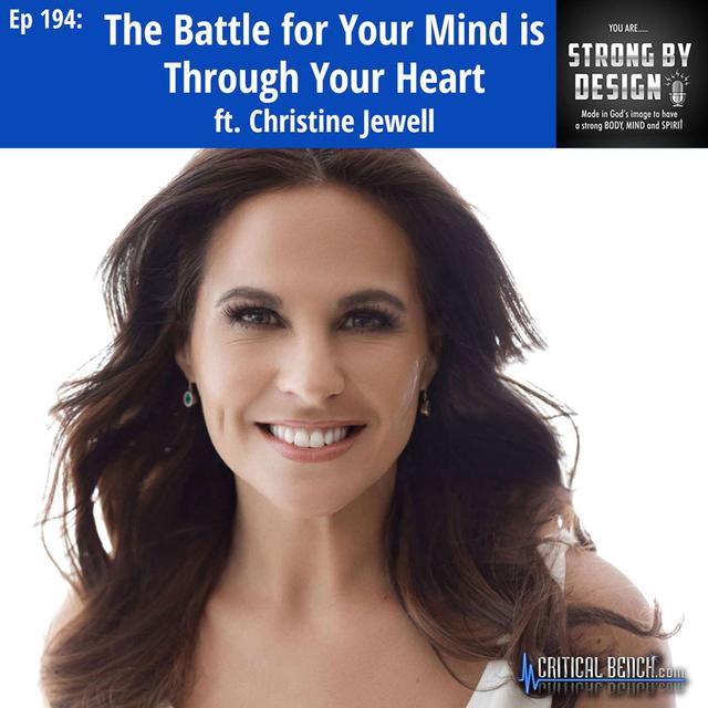 Ep 194 The Battle for Your Mind is Through Your Heart ft. Christine Jewell - podcast episode cover