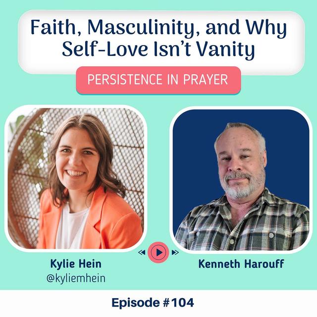 #104 Faith, Masculinity, and Why Self-Love Isn't Vanity with Kenneth Harouff - podcast episode cover