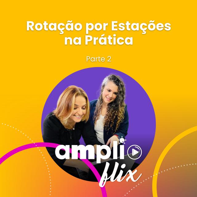 AMPLIFLIX 148 - Rotação por Estações na Prática (parte 2) - podcast episode cover