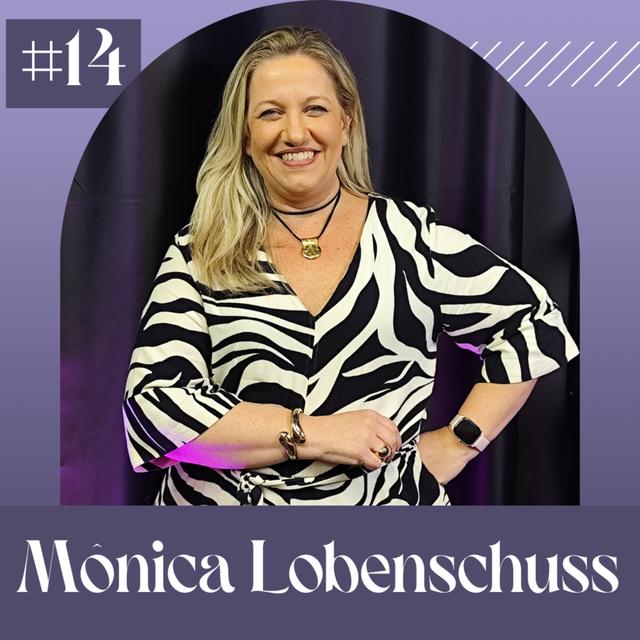 MÔNICA LOBENSCHUSS - Além do RH #14 - podcast episode cover