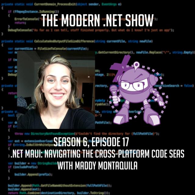 .NET MAUI: Navigating the Cross-Platform Code Seas with Maddy Montaquila - podcast episode cover
