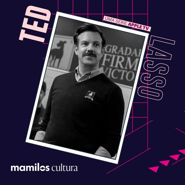 Mamilos Cultura 36: Série "Ted Lasso" - Humor e Otimismo - podcast episode cover