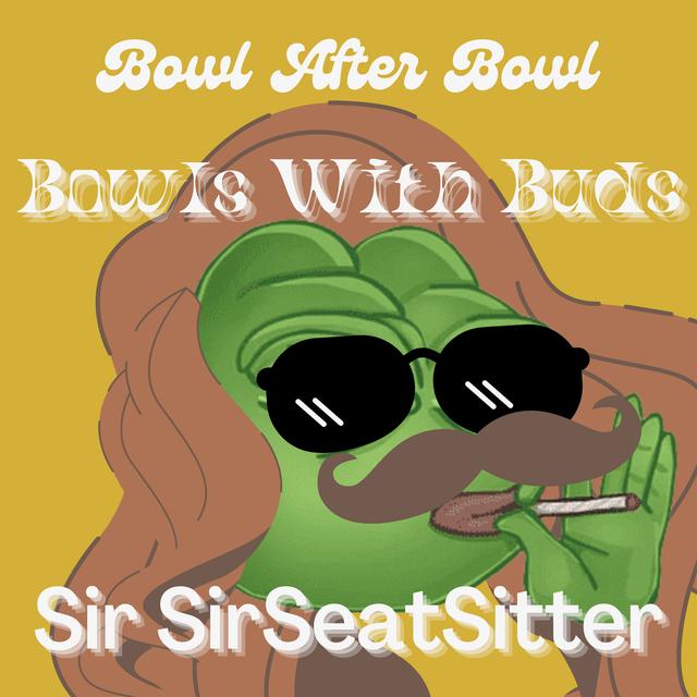 Episode 188 ★ Bowls With Buds ★ Sir SirSeatSitter - podcast episode cover