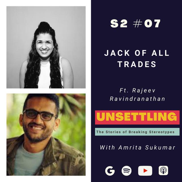 Ep-07: Jack of all Trades ft. Rajeev Ravindranathan on UNSETTLING by Amrita Sukumar - podcast episode cover