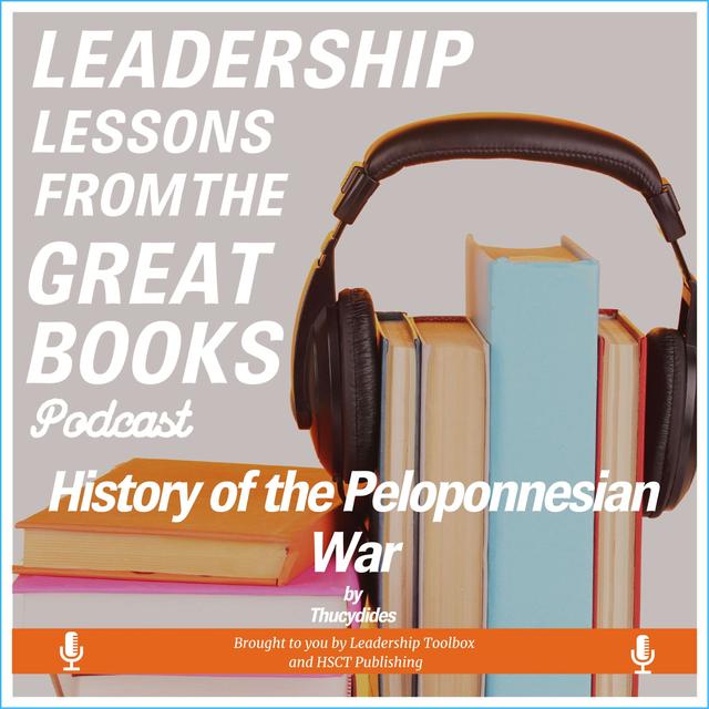 Leadership Lessons From The Great Books - History of the Peloponnesian War by Thucydides - podcast episode cover