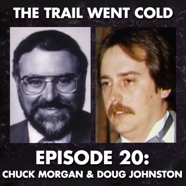 The Trail Went Cold - Episode 20 - Chuck Morgan and Doug Johnston - podcast episode cover
