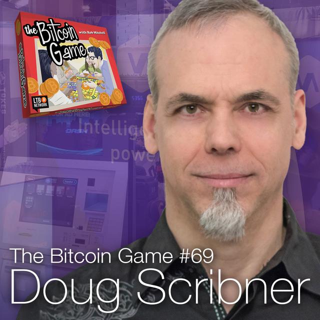The Bitcoin Game #69: Doug Scribner's Smart ATM - podcast episode cover